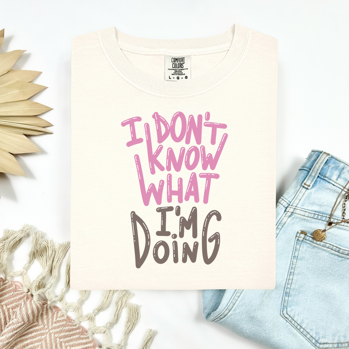 I Dont Know What Im Doing Tee.