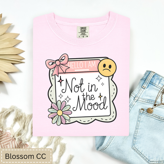 Not In The Mood Tee.