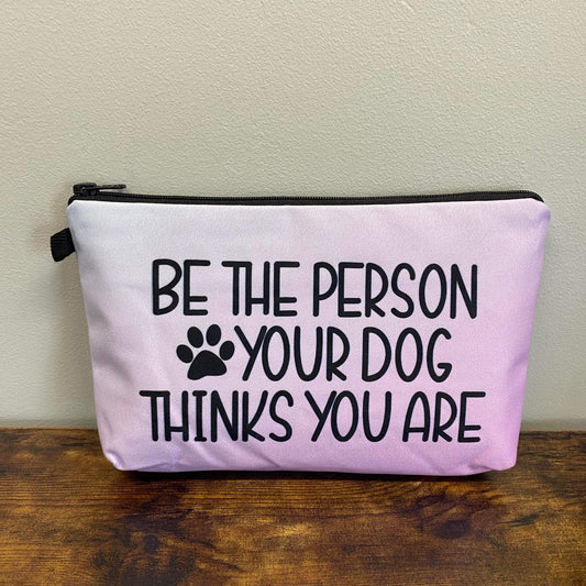 Pouch - Dog, Be The Person - Three Bears Boutique