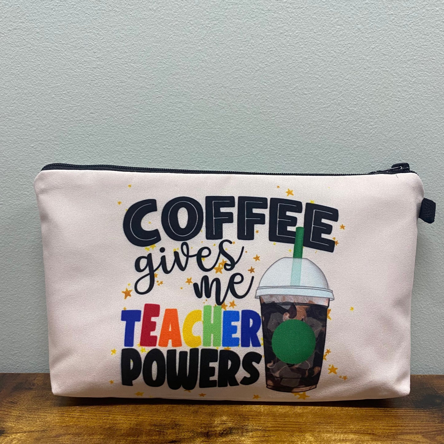 Pouch - Teacher, Coffee Gives Me Teacher Powers - Three Bears Boutique