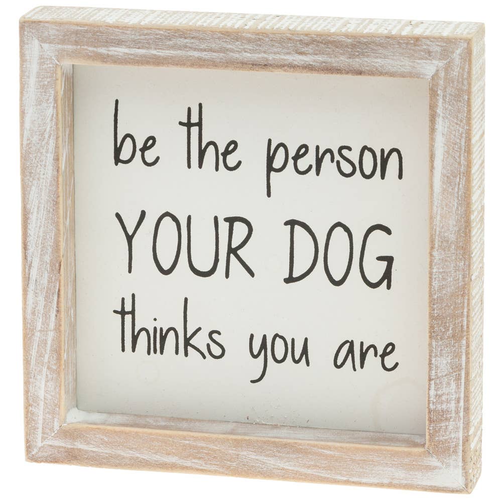 Be The Person Your Dog Wood Sign - Three Bears Boutique